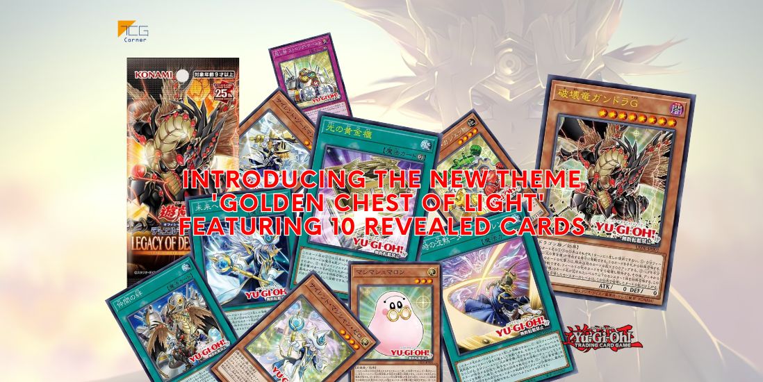Introducing the New Theme 'Golden Chest of Light' Featuring 10 Reveale TCG Corner Introducing the New Theme 'Golden Chest of Light' Featuring 10 Reveale TCG Corner
