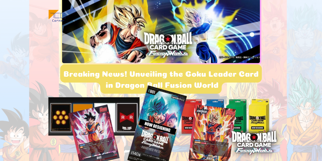 Breaking News! Unveiling the Goku Leader Card in Dragon Ball Fusion World TCG Corner Breaking News! Unveiling the Goku Leader Card in Dragon Ball Fusion World TCG Corner