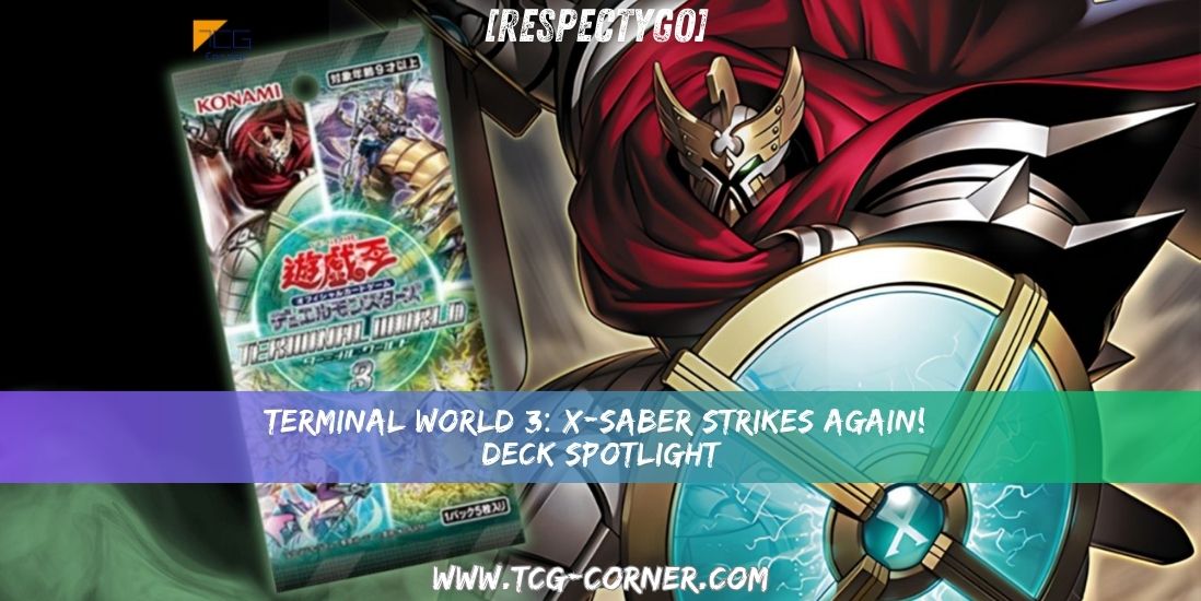 TERMINAL WORLD 3: X-Saber Strikes Again! | Deck Spotlight TCG Corner TERMINAL WORLD 3: X-Saber Strikes Again! | Deck Spotlight TCG Corner