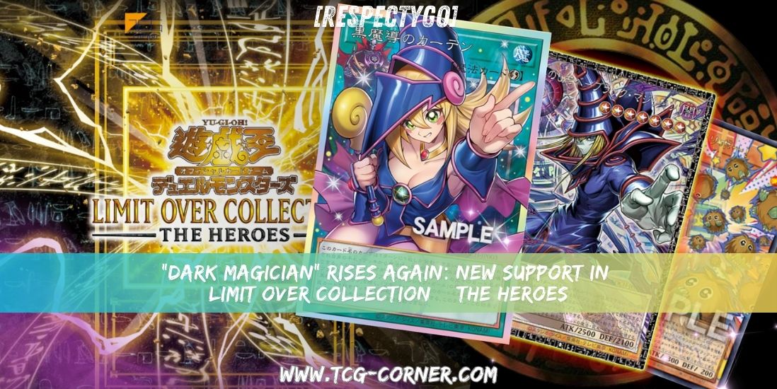 RespectYGO] Dark Magician Rises Again: New Support in Limit Over Co  TCG  Corner