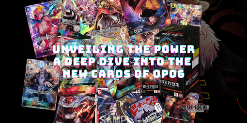 Unveiling the Power: A Deep Dive into the New Cards of OP06