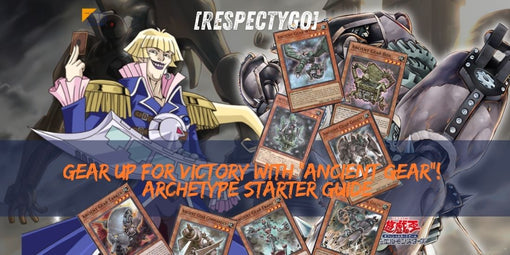 [RespectYGO] Gear up for Victory with “Ancient Gear”! | Archetype Starter Guide