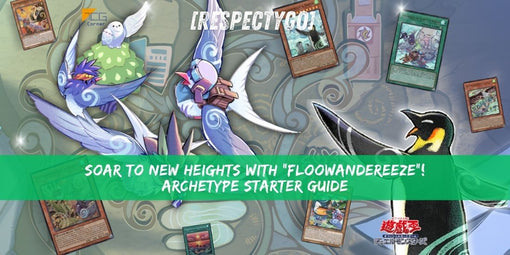 [RespectYGO] Soar to New Heights with “Floowandereeze”! | Archetype Starter Guide