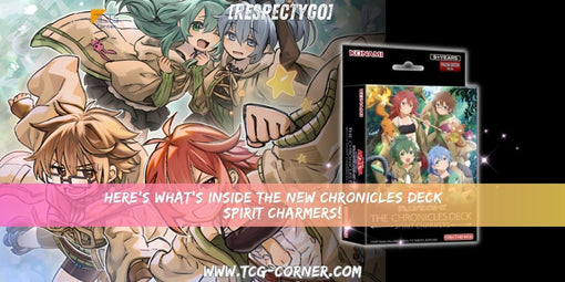 [RespectYGO] Here’s What’s Inside the New Chronicles Deck – Spirit Charmers!