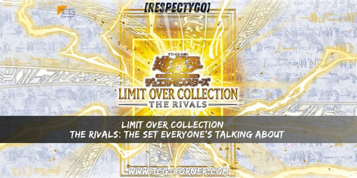 [RespectYGO] Limit Over Collection – The Rivals: The Set Everyone’s Talking About&nbsp;