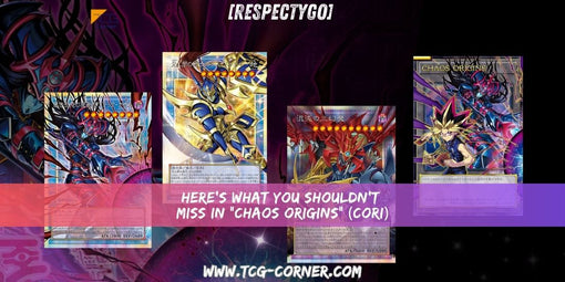 [RespectYGO] Here’s What You Shouldn’t Miss in “Chaos Origins” (CORI)