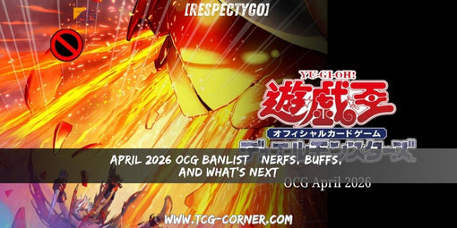 [RespectYGO] April 2026 OCG Banlist—Nerfs, Buffs, and What’s Next