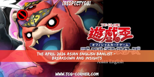 [RespectYGO] The April 2026 Asian English Banlist - Breakdown and Insights