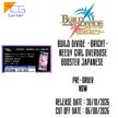 Build Divide -Bright- NEEDY GIRL OVERDOSE Booster Japanese Pre-Order