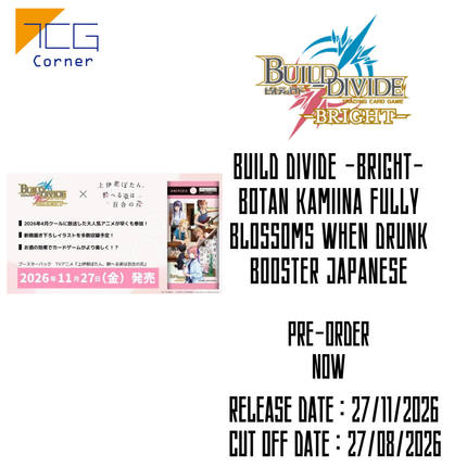 Build Divide -Bright- Botan Kamiina Fully Blossoms When Drunk Booster Japanese Pre-Order